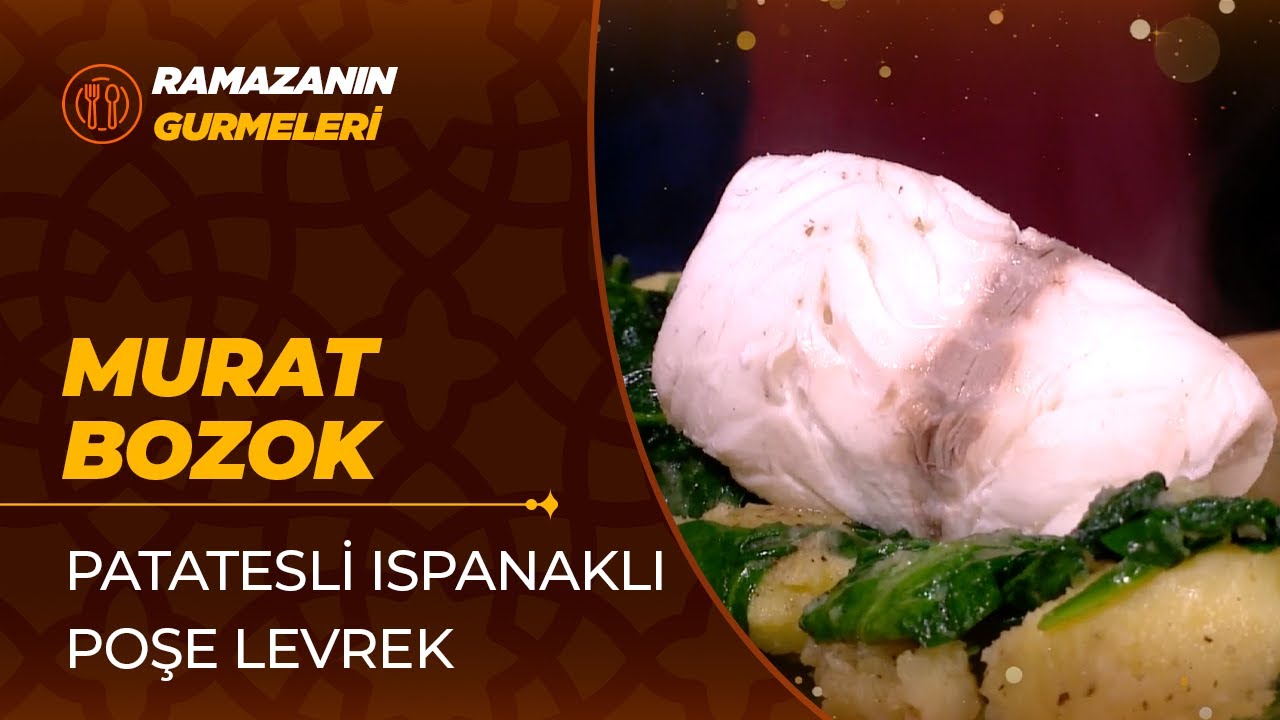 Murat Bozok’tan Ramazana Özel “Patatesli Ispanaklı Poşe Levrek” Tarifi 🐟