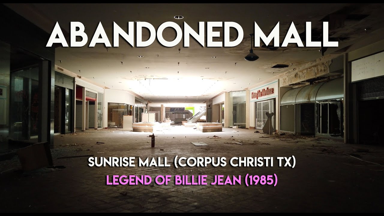 ABANDONED MALL - SUNRISE MALL - CORPUS CHRISTI TX - LEGEND OF BILLIE JEAN - 1985