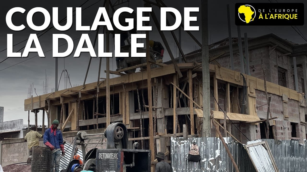 Coulage de la dalle! (Construire en Afrique)