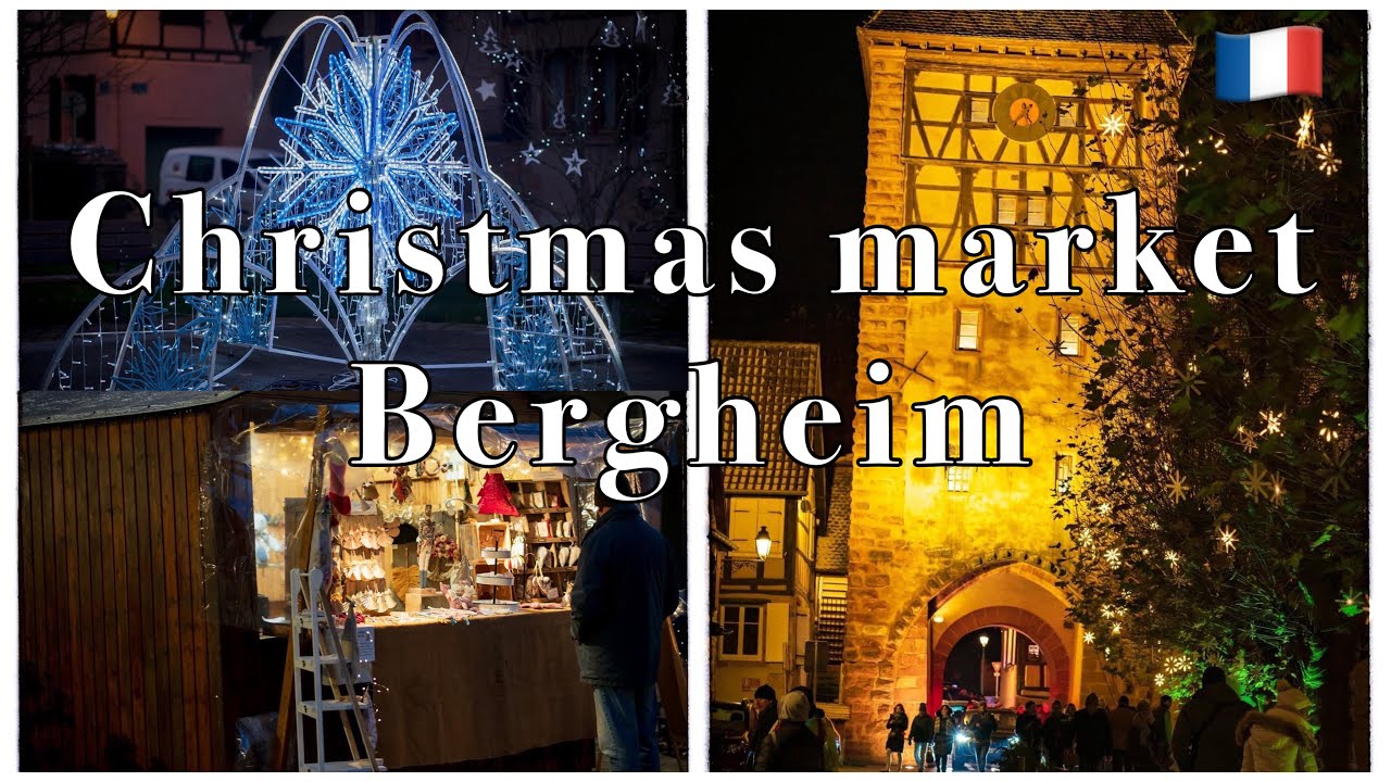 Bergheim - Christmas Market In Alsace France village - ตลาดคริสต์มาส ฝรั่งเศสเมืองสวยงามปี 2022