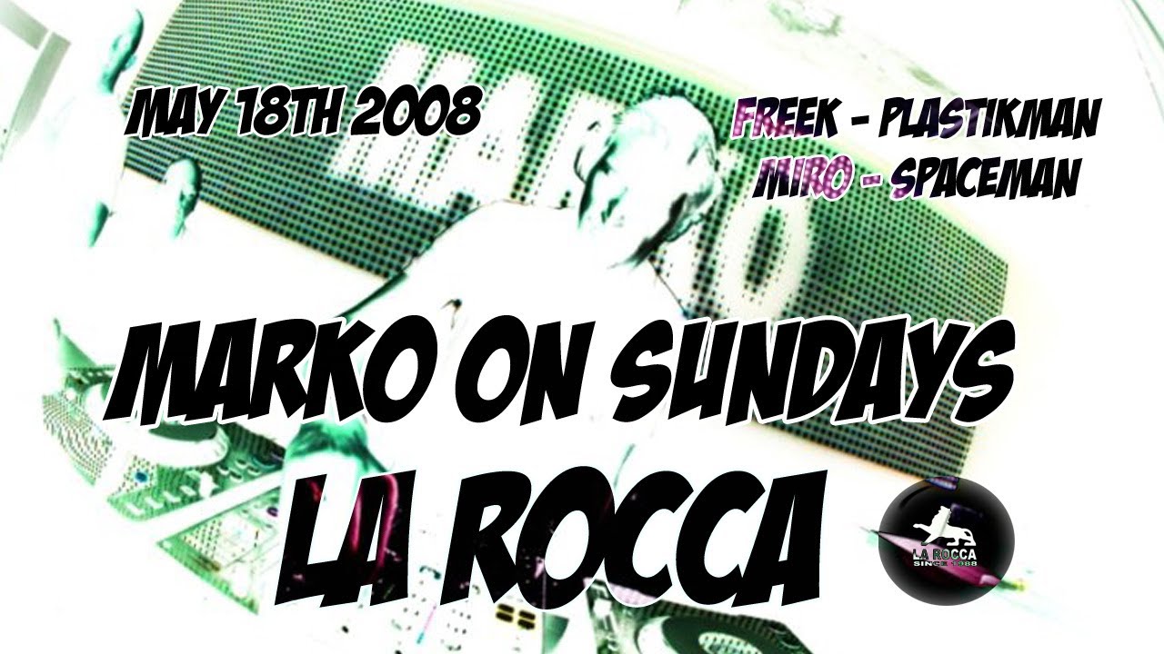 LA ROCCA BELGIUM // MARKO ON SUNDAYS // FREEK PLASTIKMAN // SPACEMAN MIRO // MAY 18th 2008