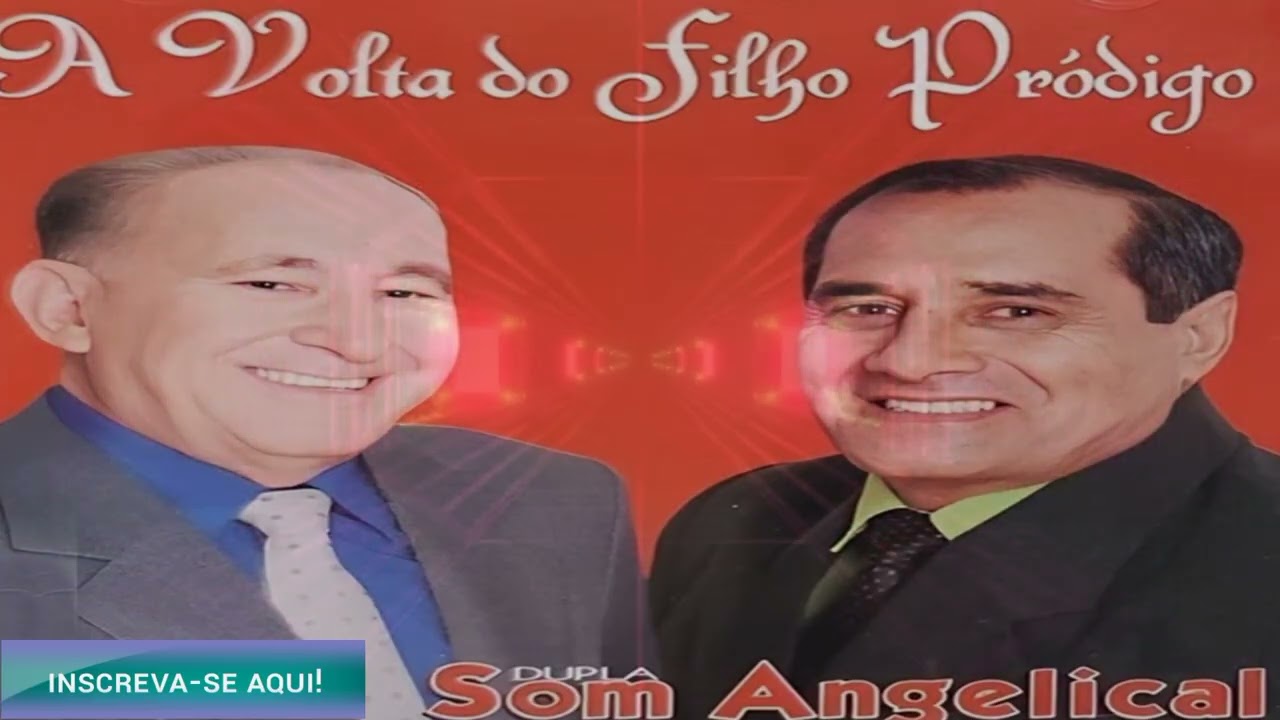 Hinos Ungidos Para Abençoar Sua Vida na Voz de Dupla Som Angelical - A Volta do Filho Pródigo