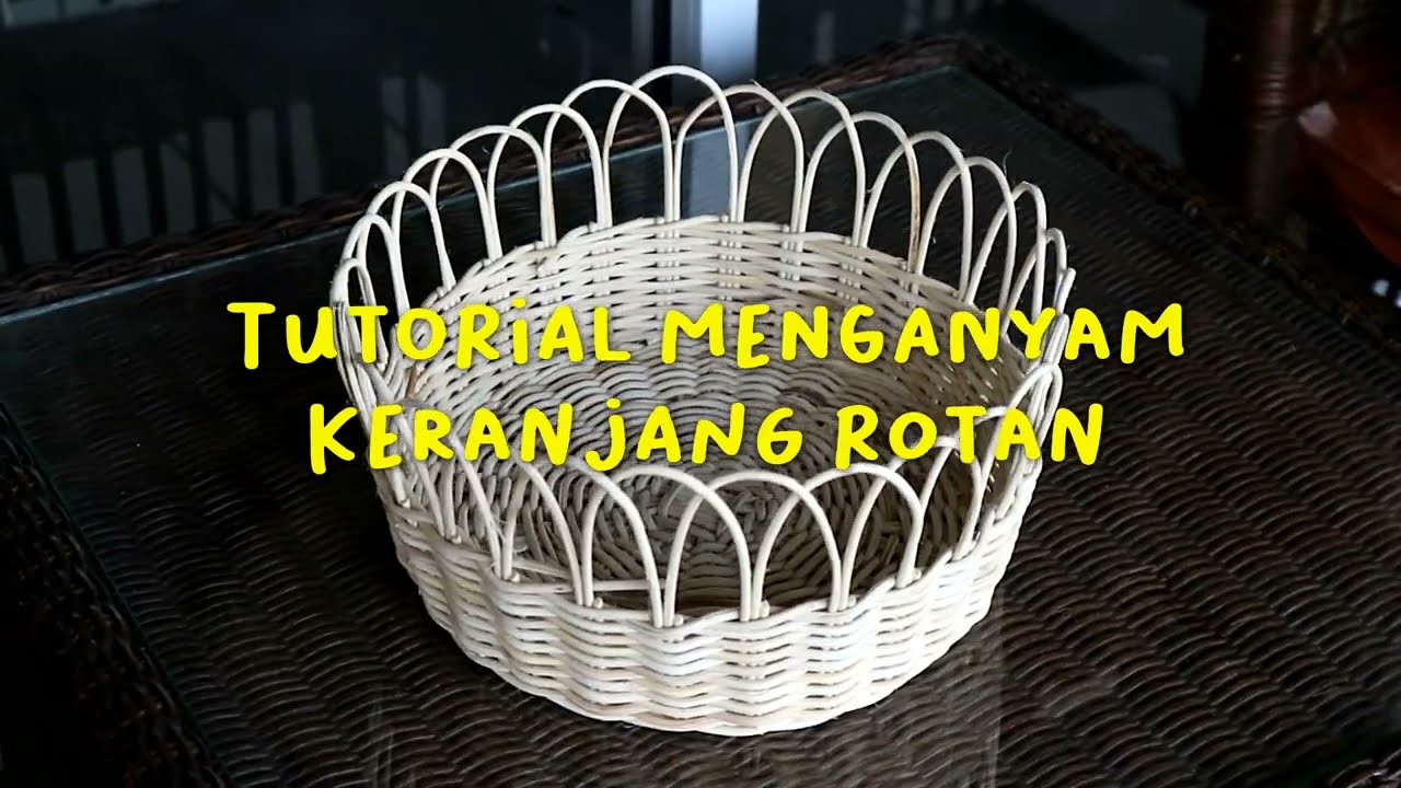 TUTORIAL MENGANYAM KERANJANG ROTAN | KERAJINAN ASLI RIAU