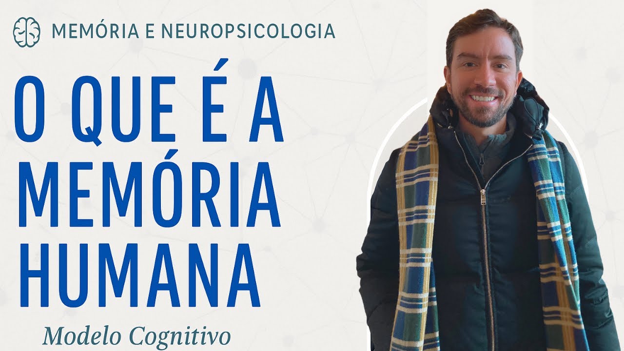 O que é a Memória Humana - Memória e Neuropsicologia - Parte 1