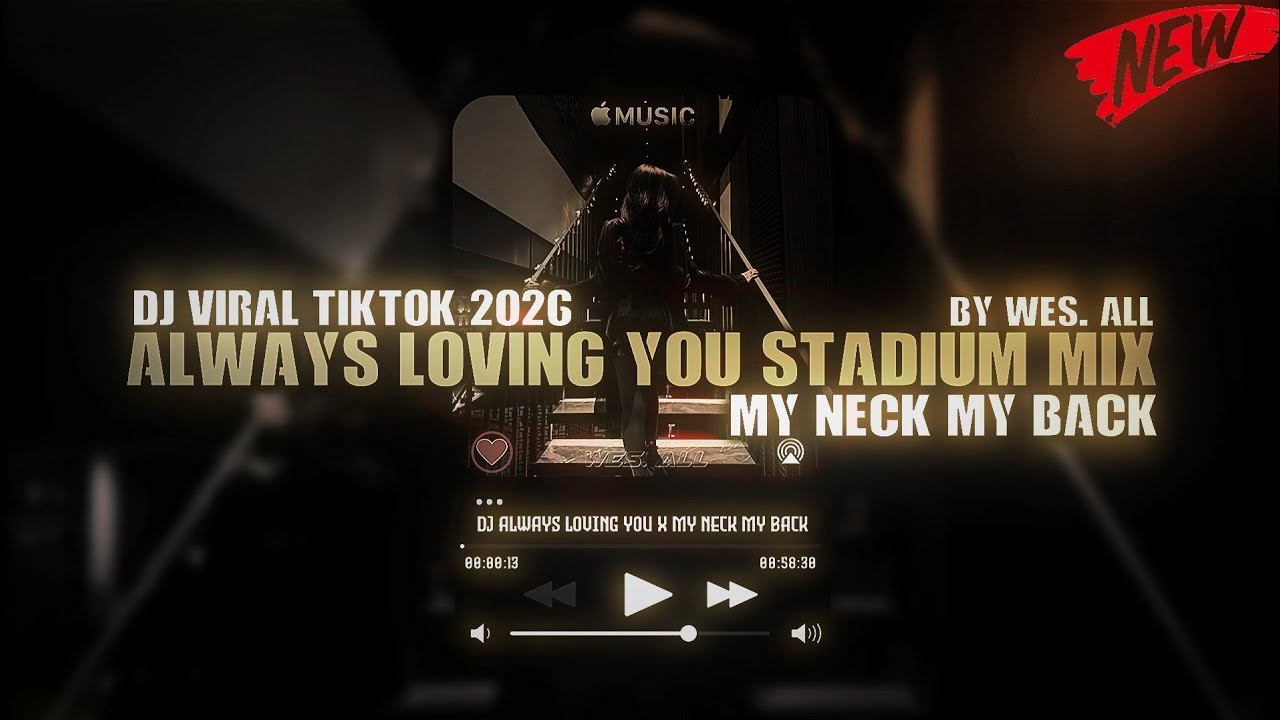DJ ALWAYS LOVING YOU X MY NECK MY BACK 2026 BY WES ALL 