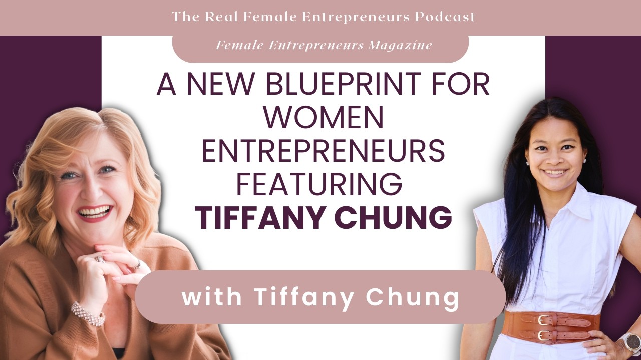 A New Blueprint for Women Entrepreneurs featuring Tiffany Chung