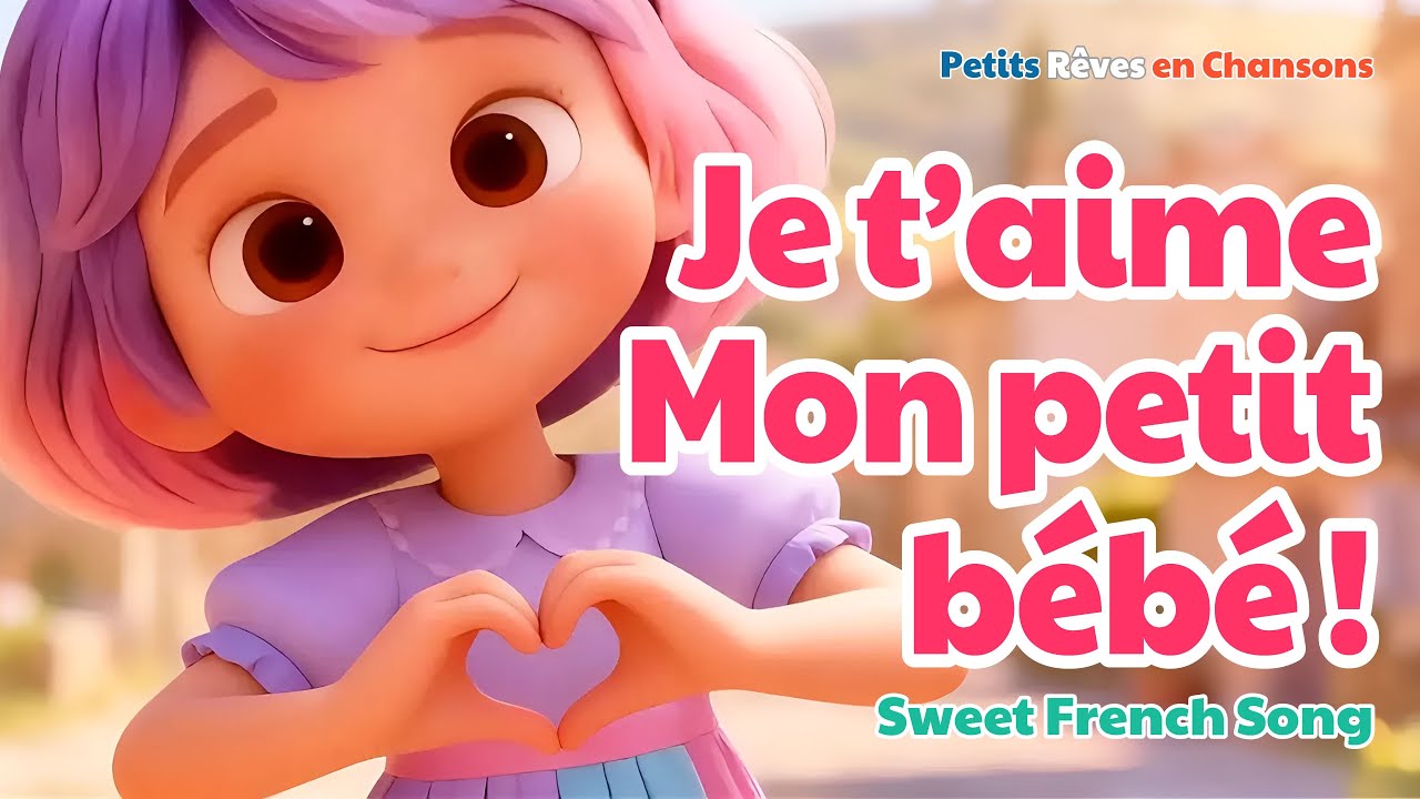 Je t’aime! Mon petit bébé! 💕 Chanson Française Douce | JOUPETI 🌈 French Love Song