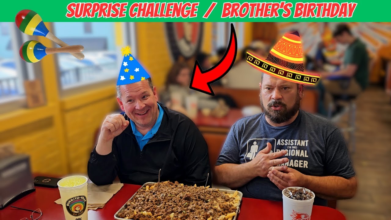 Surprise Food Challenge for my Brother's Birthday at BurritoVille