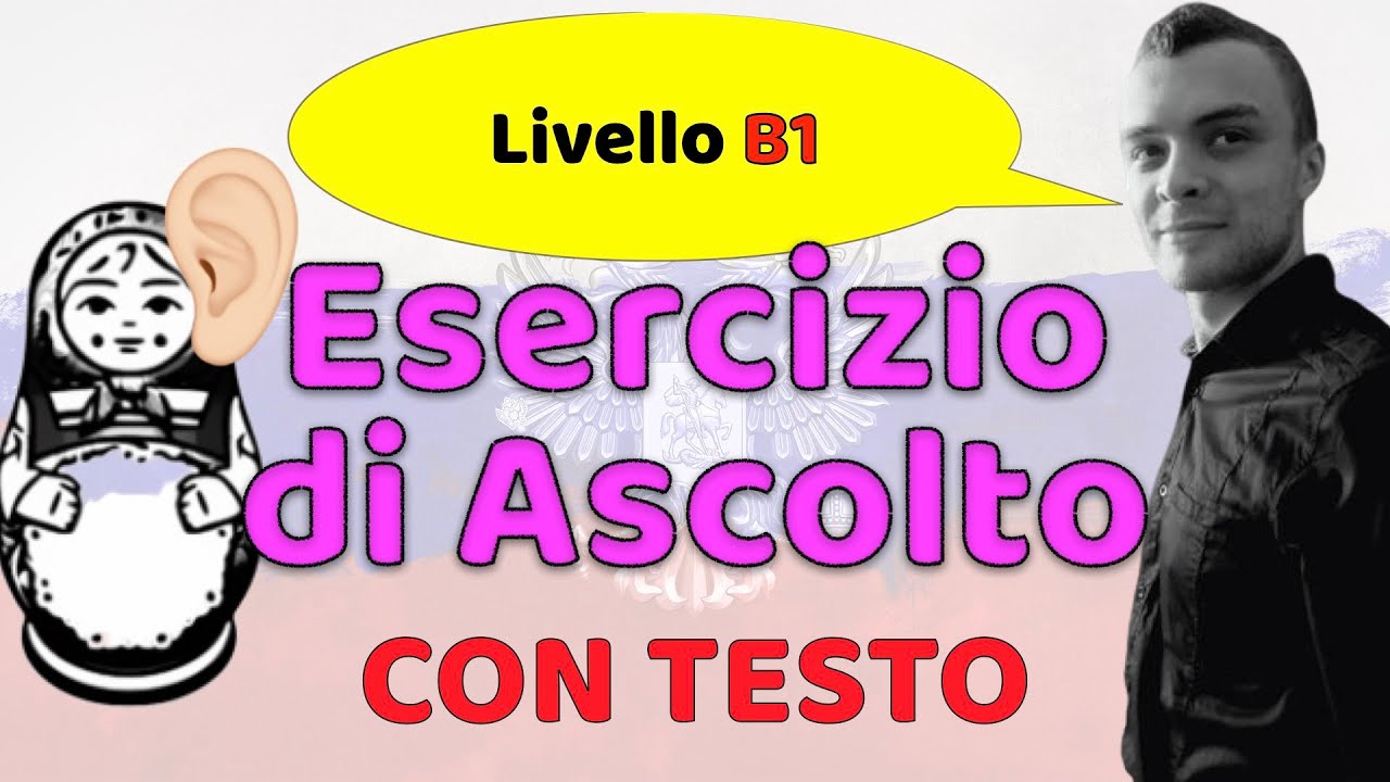 Esercizio di Ascolto in russo (Аудирование) - Livello B1