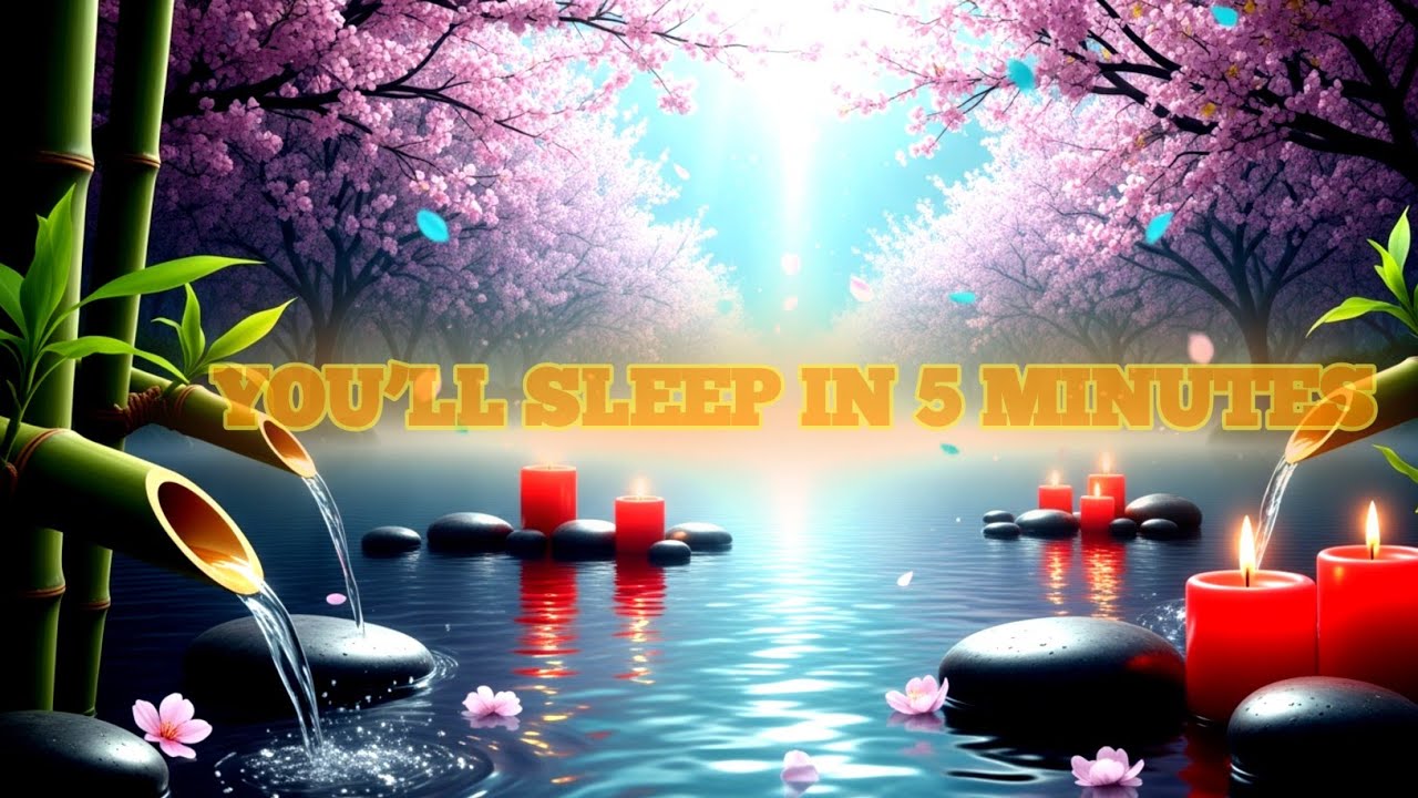 99% People Fall Asleep in 5 Minutes 😴 Relaxing Water Sounds & Deep Sleep Music