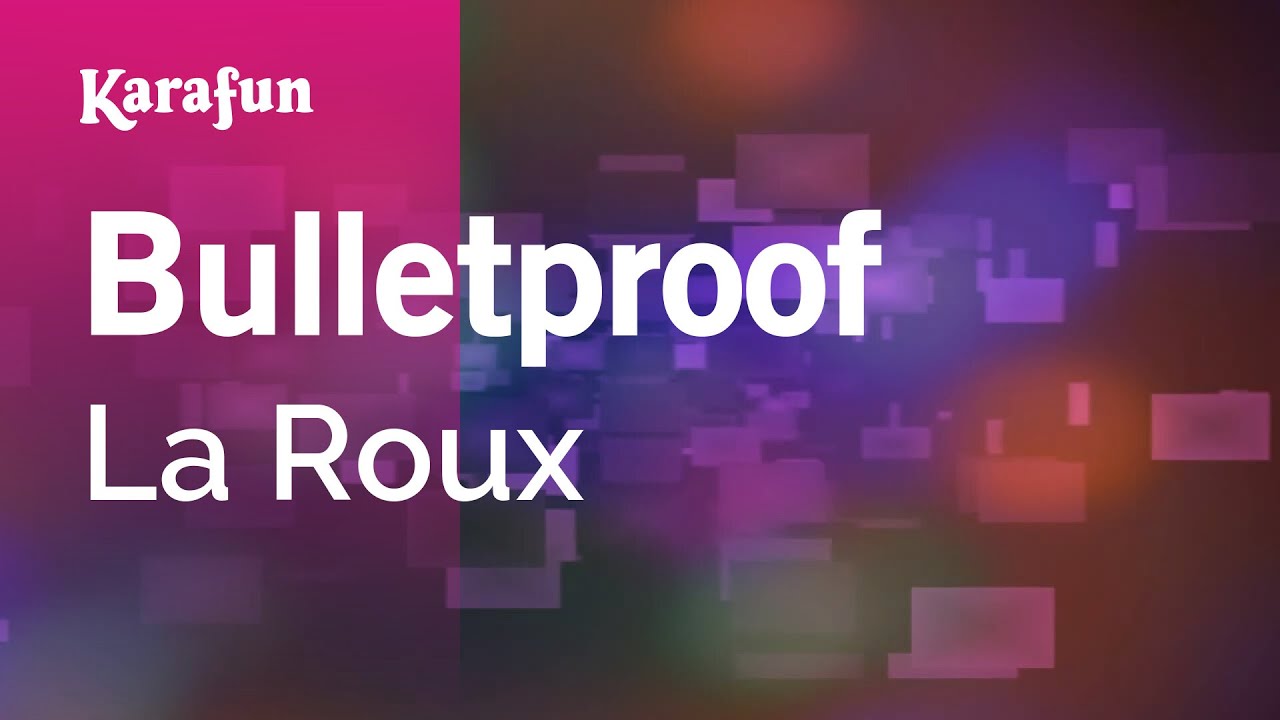 Bulletproof - La Roux | Karaoke Version | KaraFun