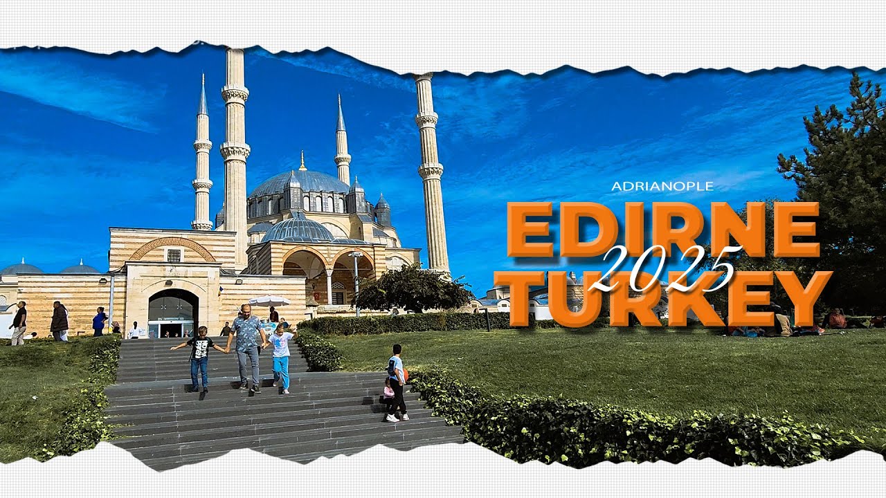 Edirne, Turkey: Top Attractions & Shopping