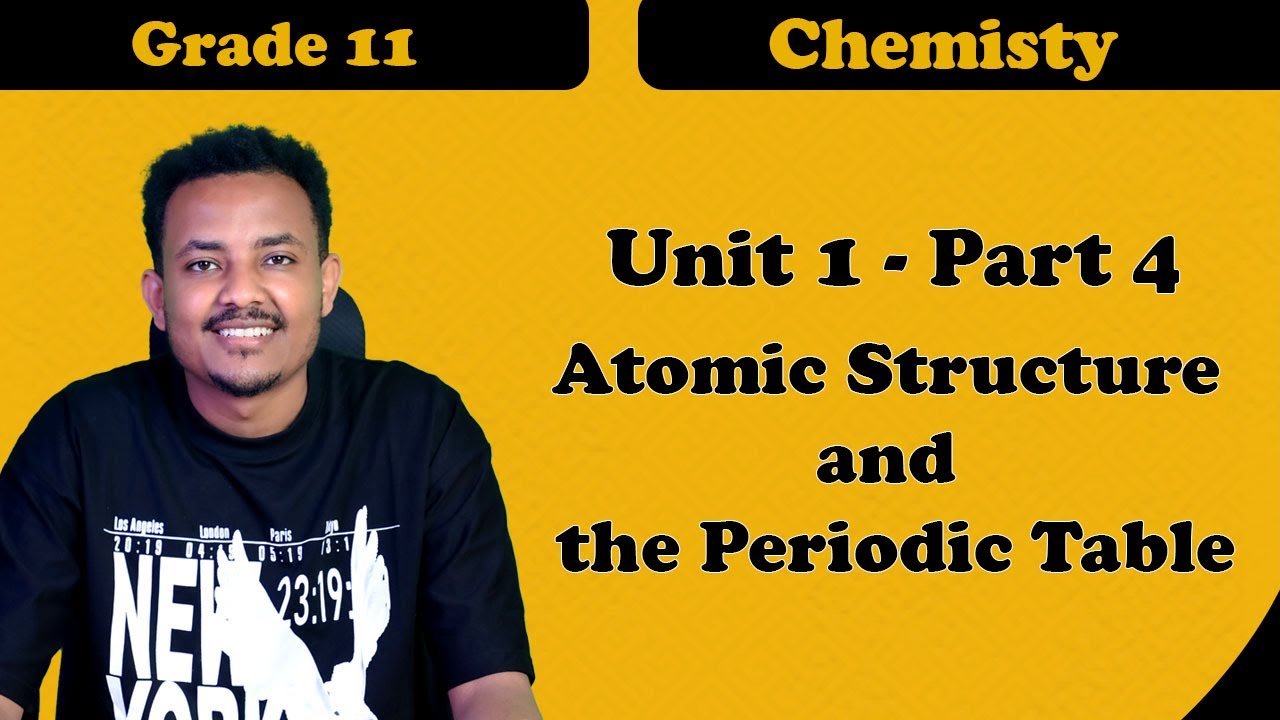 Grade 11 chemistry Unit 1Atomic Structure and the Periodic Table  part 4 | ተሻሽሎ የቀረበ