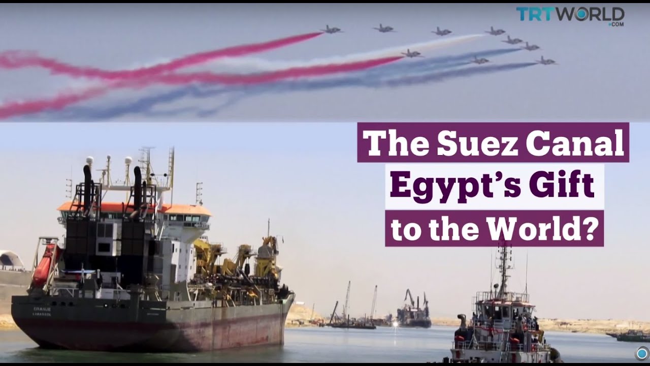 TRT World - World in Focus: The Suez Canal: Egypt&rsquo;s Gift To The World?