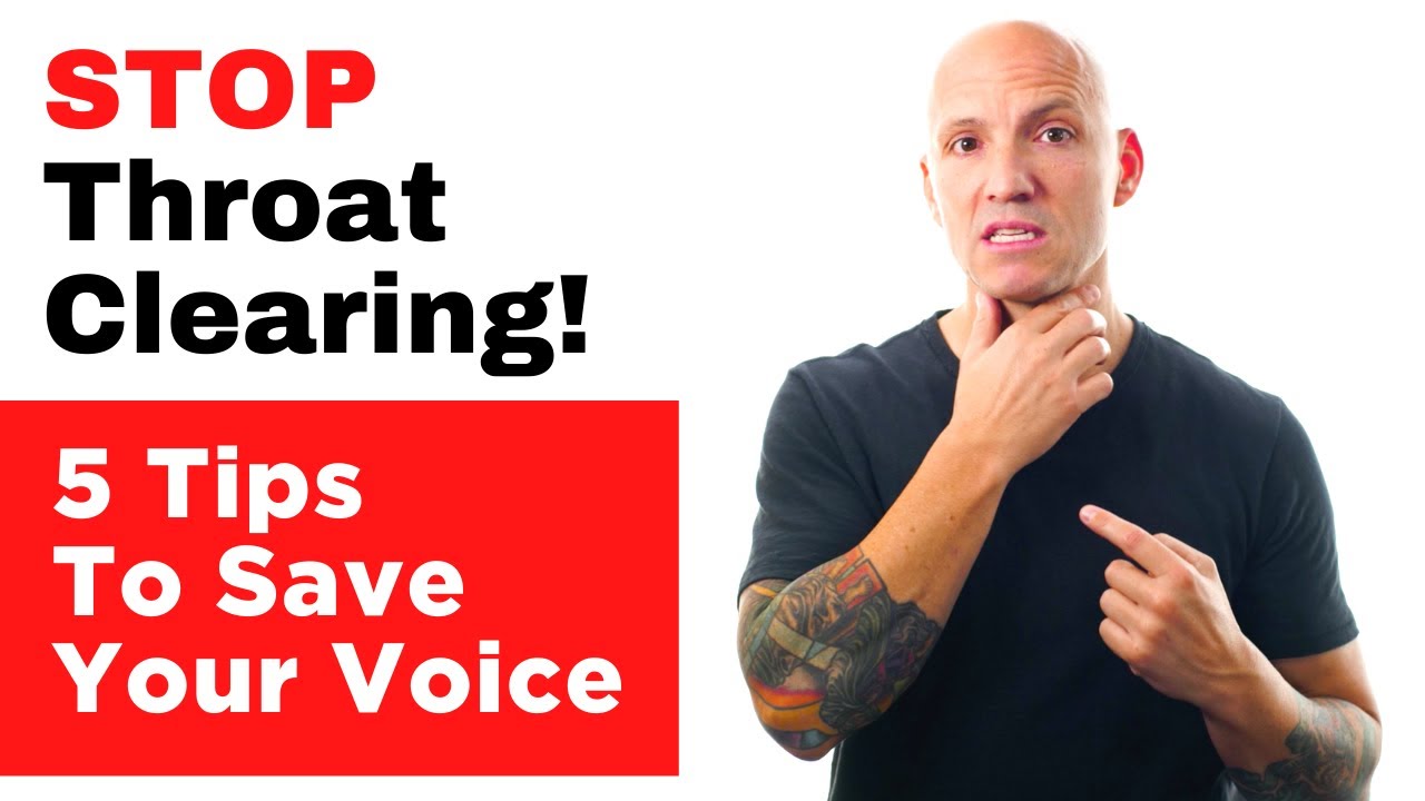 Stop Clearing Your Throat! [5 Tips To Save Your Voice]