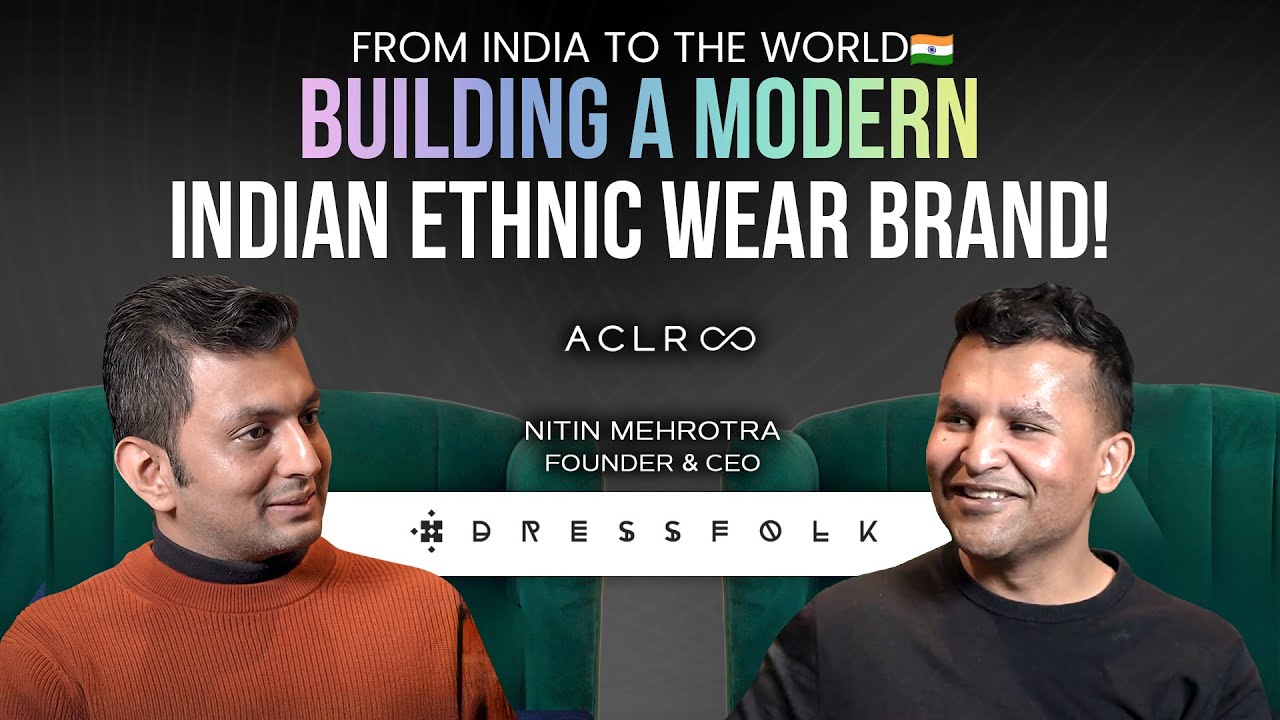 The Dressfolk Story! Ethnic Wear from India to the World. Ft. Nitin Mehrotra| EP 17 ACLR8