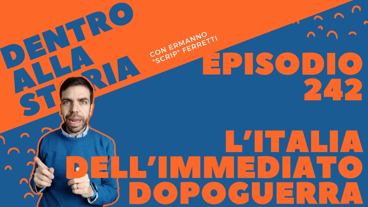 L'Italia dell'immediato dopoguerra [Dentro alla storia, episodio 242]