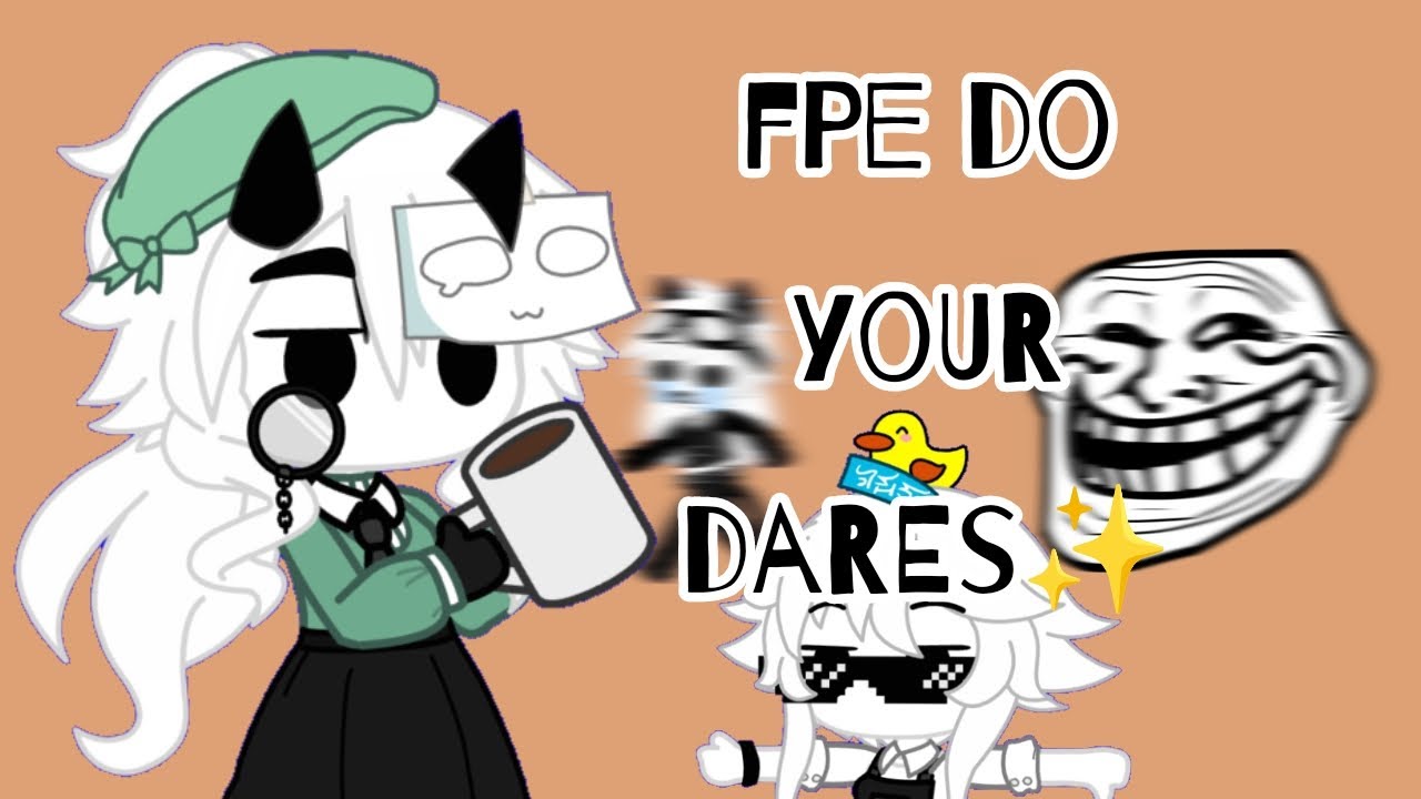 fpe do your dares✨🫵(read desc)