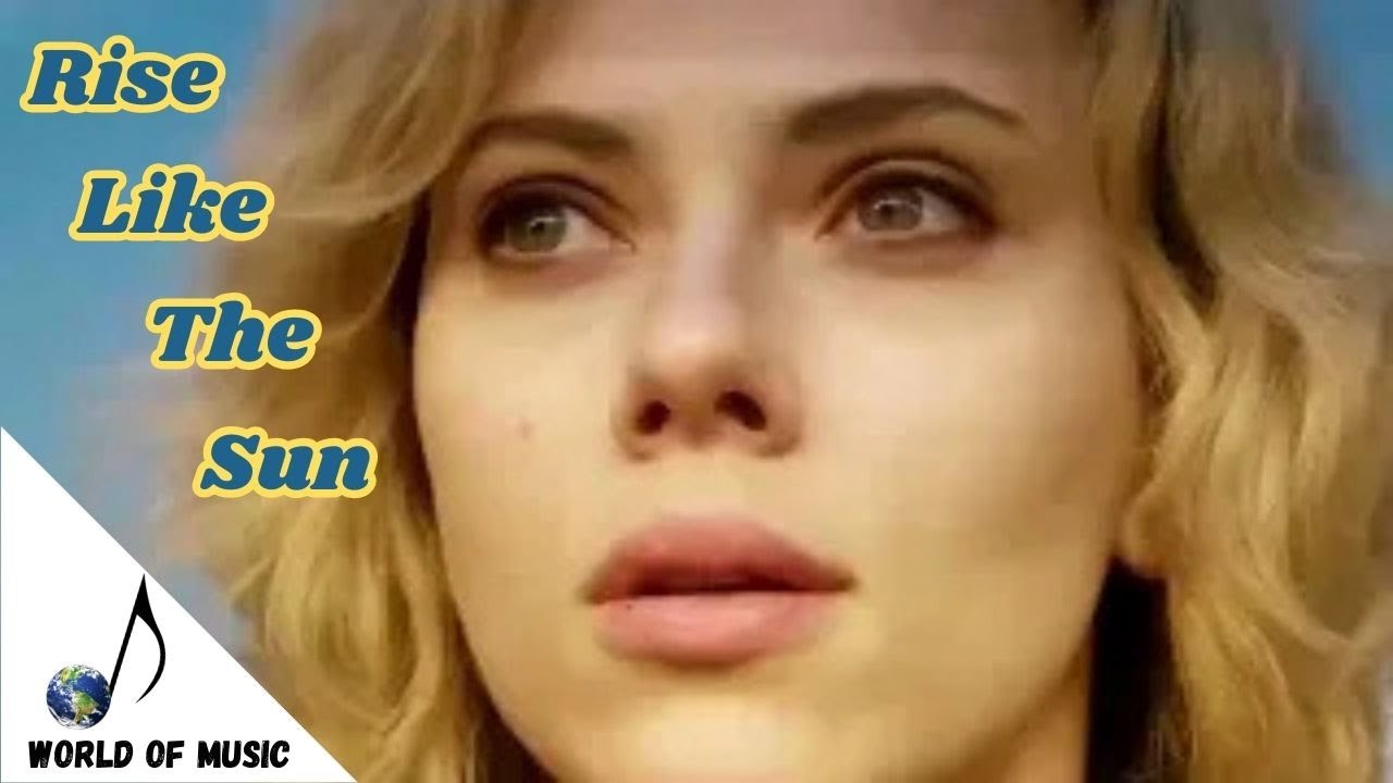Rise Like the Sun &ndash; Empowerment Anthem Inspired by 'Lucy' Movie