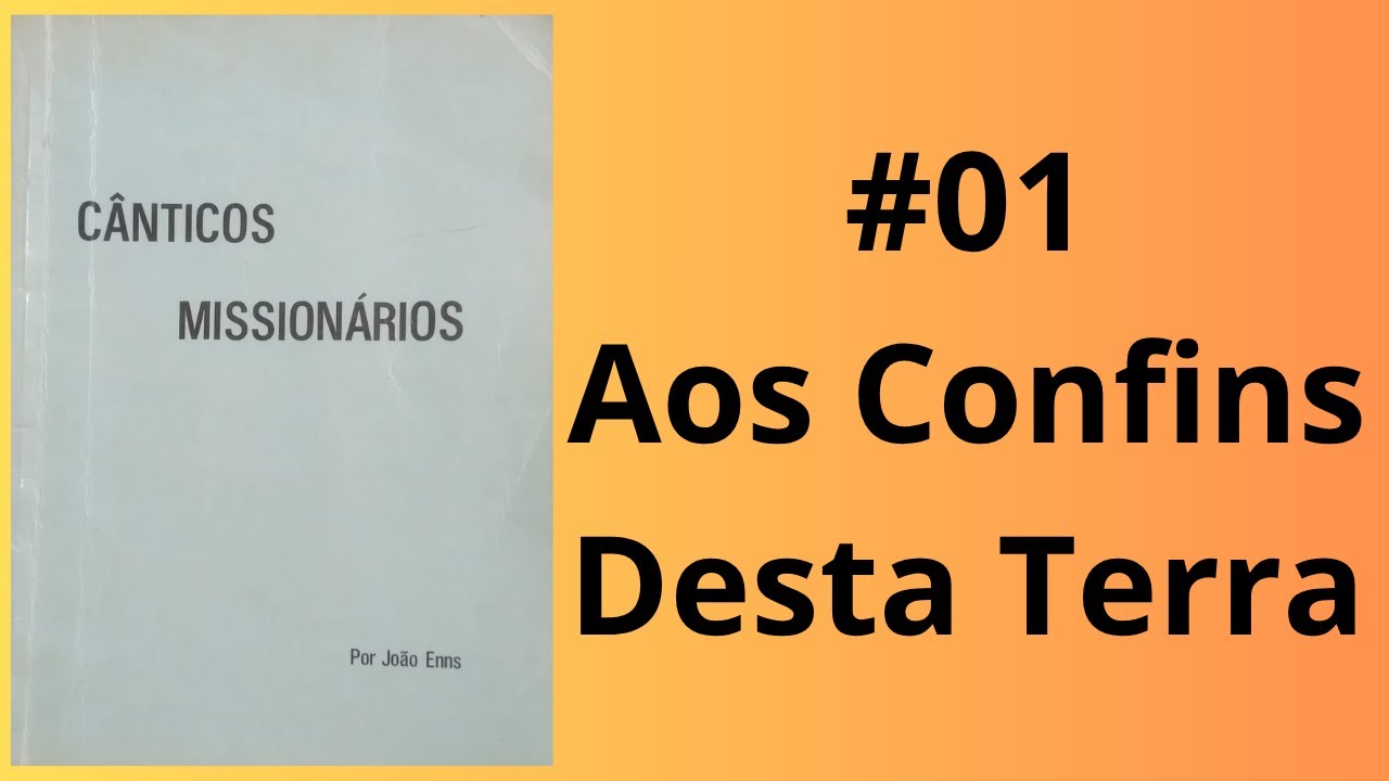 01 - Aos Confins Desta Terra (Por João Enns 1976 - Remasterizado) | Cânticos Missionários