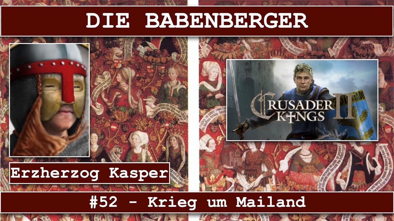 #52: Krieg um Mailand - Crusader Kings II (Rollenspiel mit den Babenbergern)