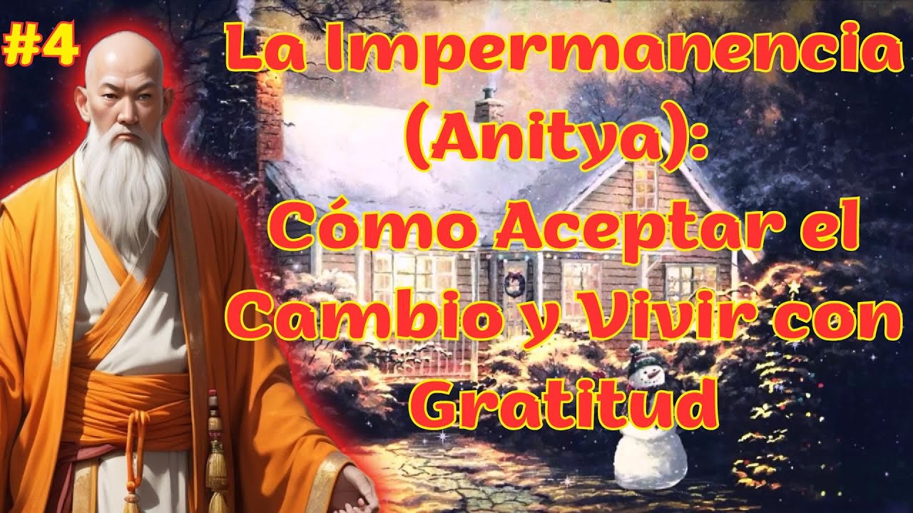 La Impermanencia (Anitya): C&oacute;mo Aceptar el Cambio y Vivir con Gratitud