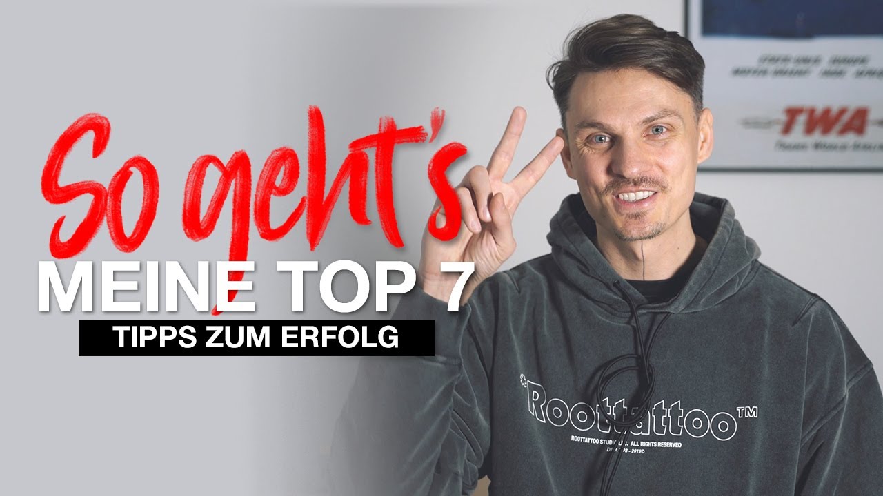 Meine 7 TIPPS die ich befolge im Businessleben.