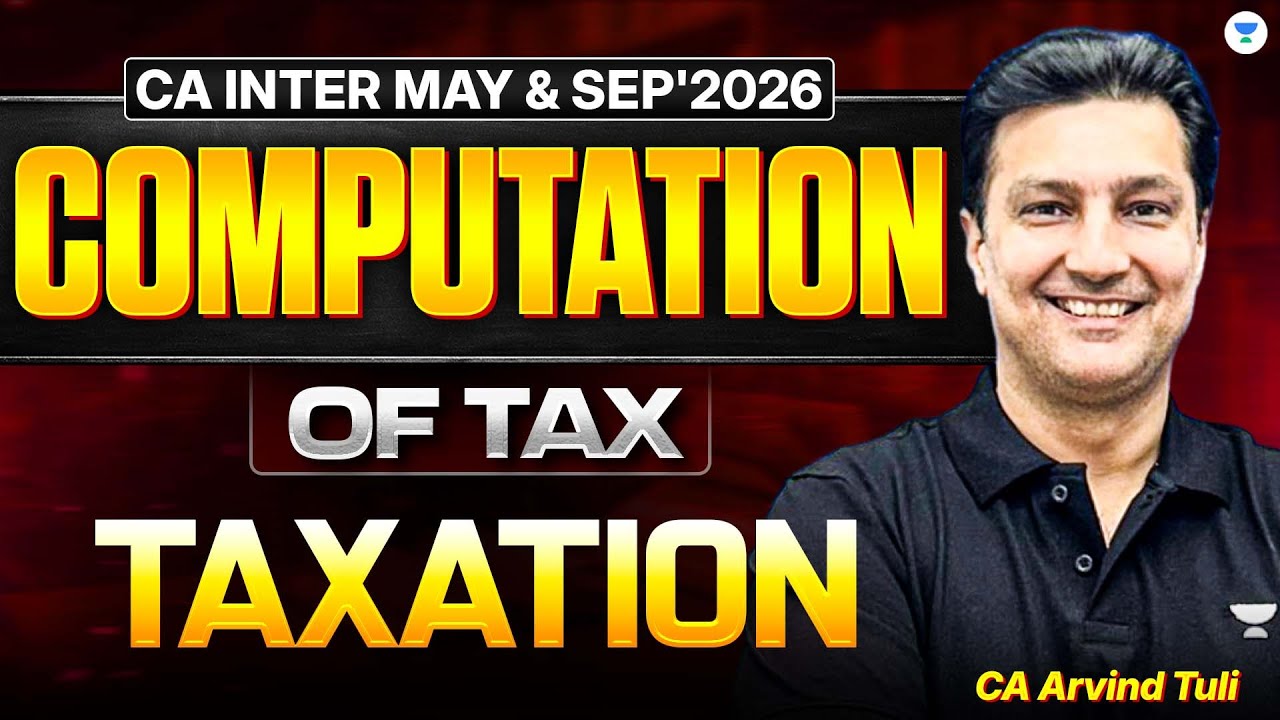 Computation of Tax | CA Inter May'26/Sep'26 | Taxation | CA Arvind Tuli