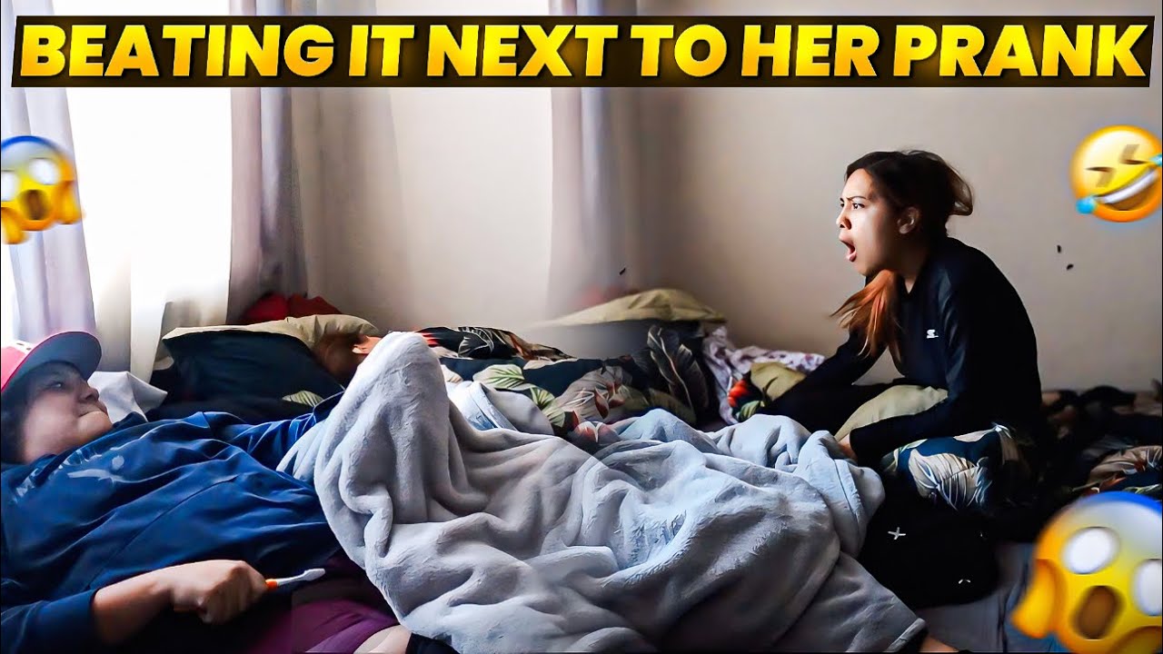 Beating it next to her prank!!!