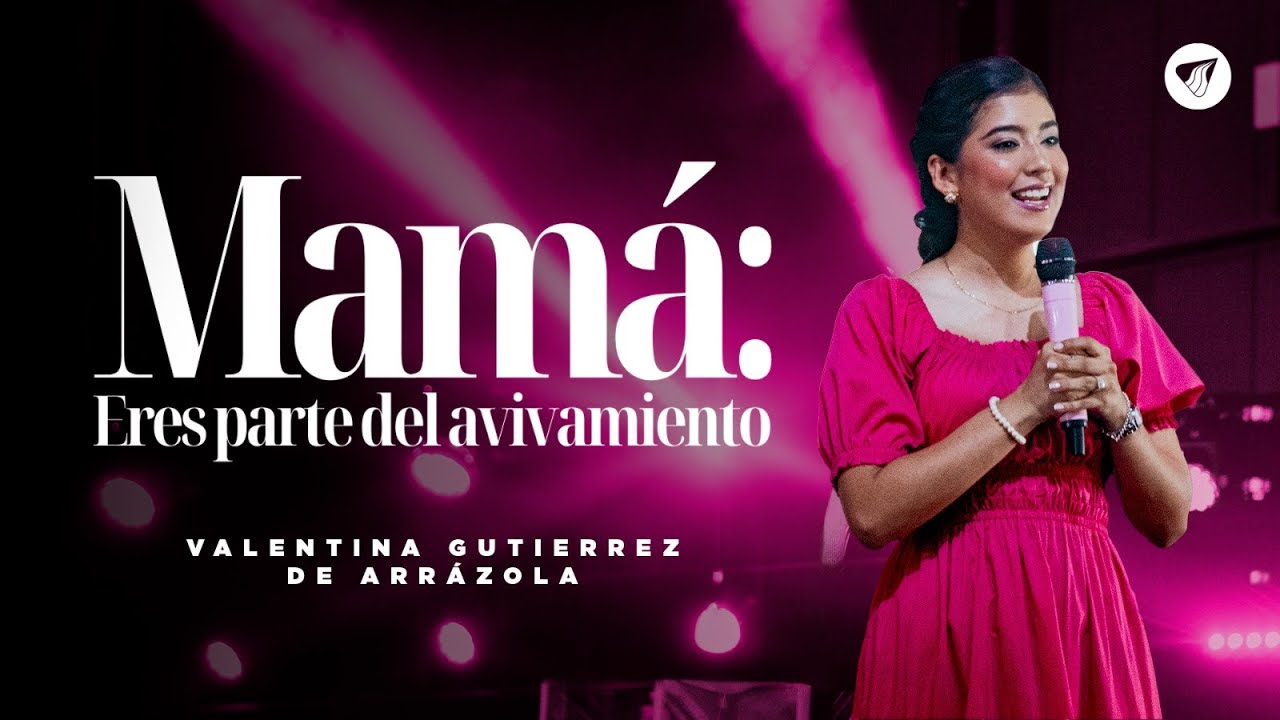 Pastora Valentina Gutierrez - Mam&aacute;, eres parte del avivamiento