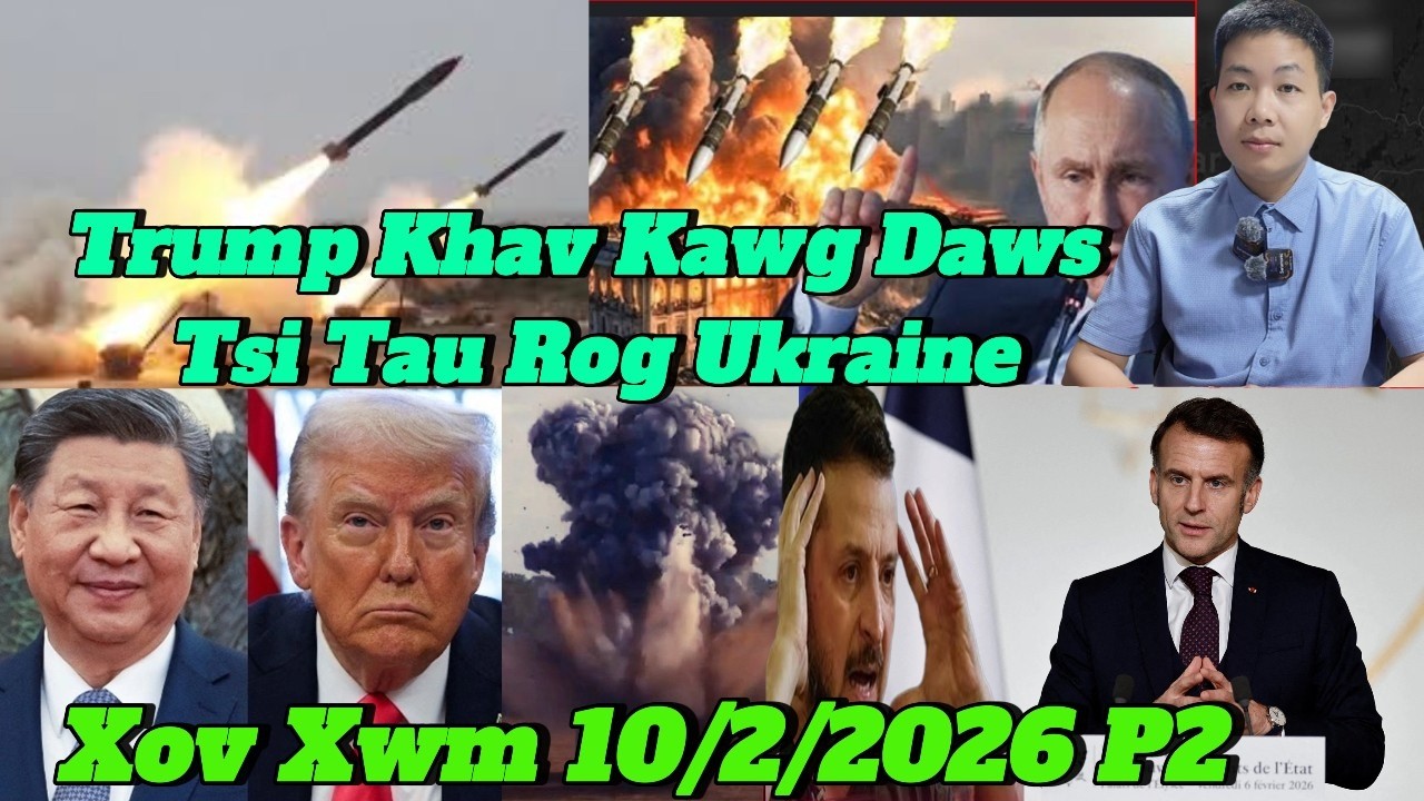 Live 10/2/2026 Part2 XovXwm Kub Trump Khav 24 Daws Tau Rog Ukraine, Russia,Aaskiv, Fabkis,Nyab Laj