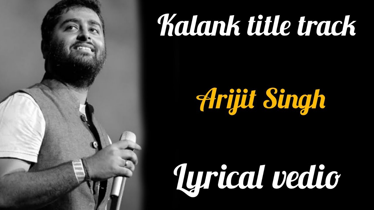 Arijit Singh: kalank title track [lyrical]