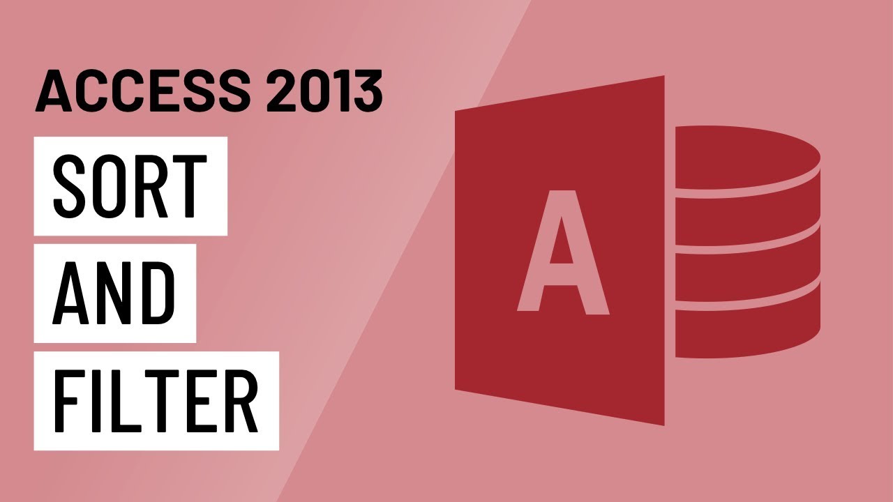 Access 2013: Sorting and Filtering