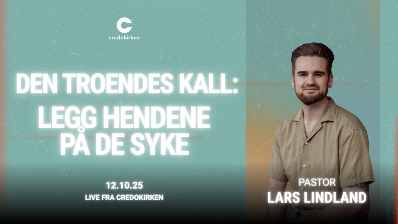 Den troendes kall; Legg hendene på de syke | Lars Martin Lindland | 12.10.25