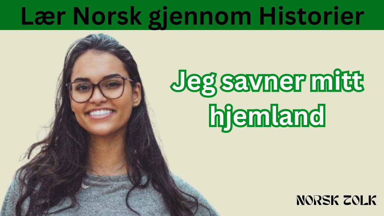 L&aelig;r norsk gjennom korte historier || Jeg savner mitt hjemland 🔥|| Hverdagsnorsk