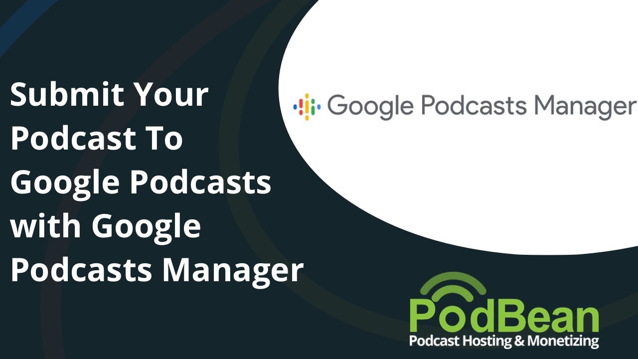 How To Submit Your Podcast To Google Podcasts Using Google Podcasts Manager