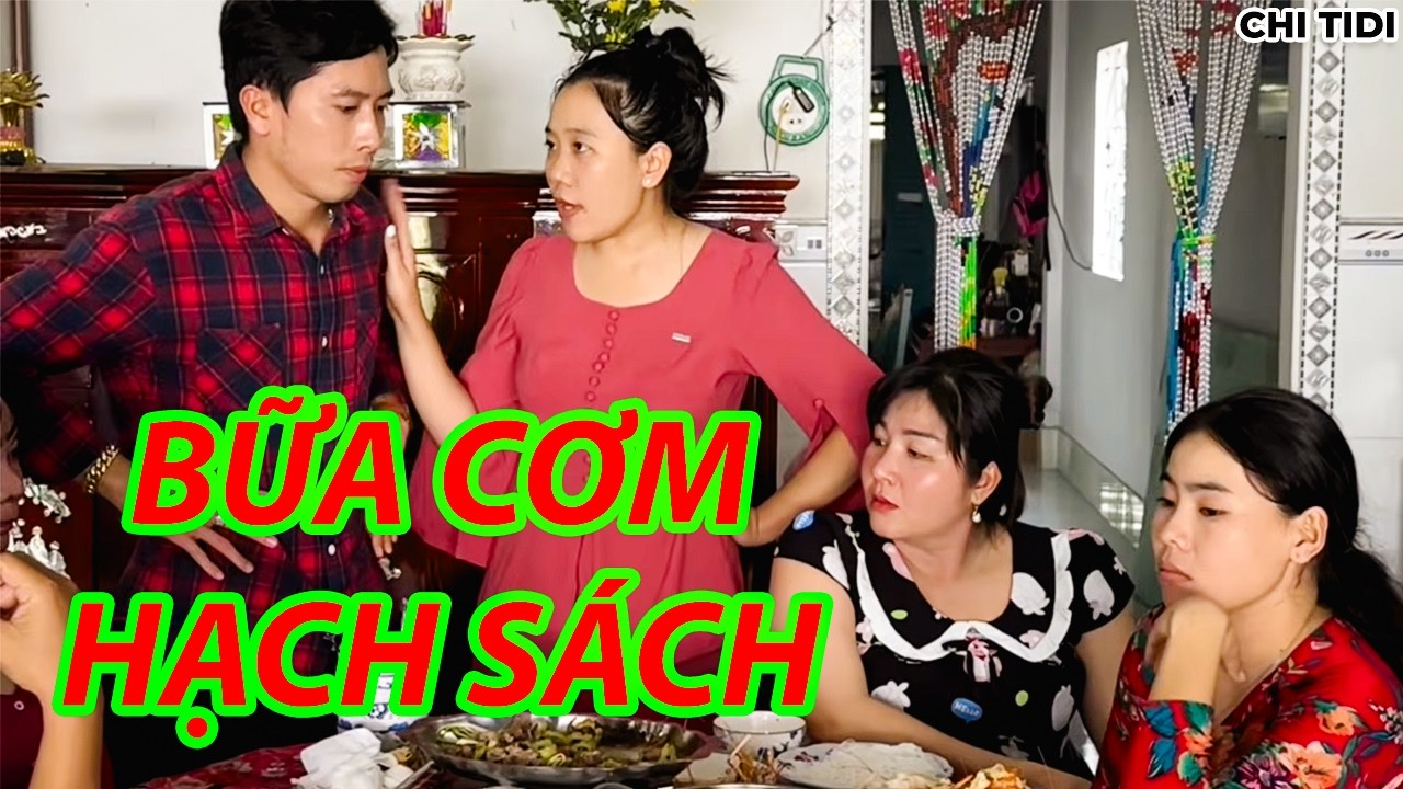 Bên Vợ Lên Ăn Bữa Cơm Bị Bên Chồng Hạch Sách Đủ Điều / Chi Tidi