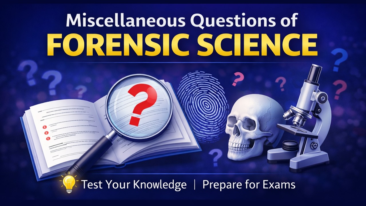 Miscellaneous questions of Forensic Science_Part-1_Forensic Science_@SavvyForensics