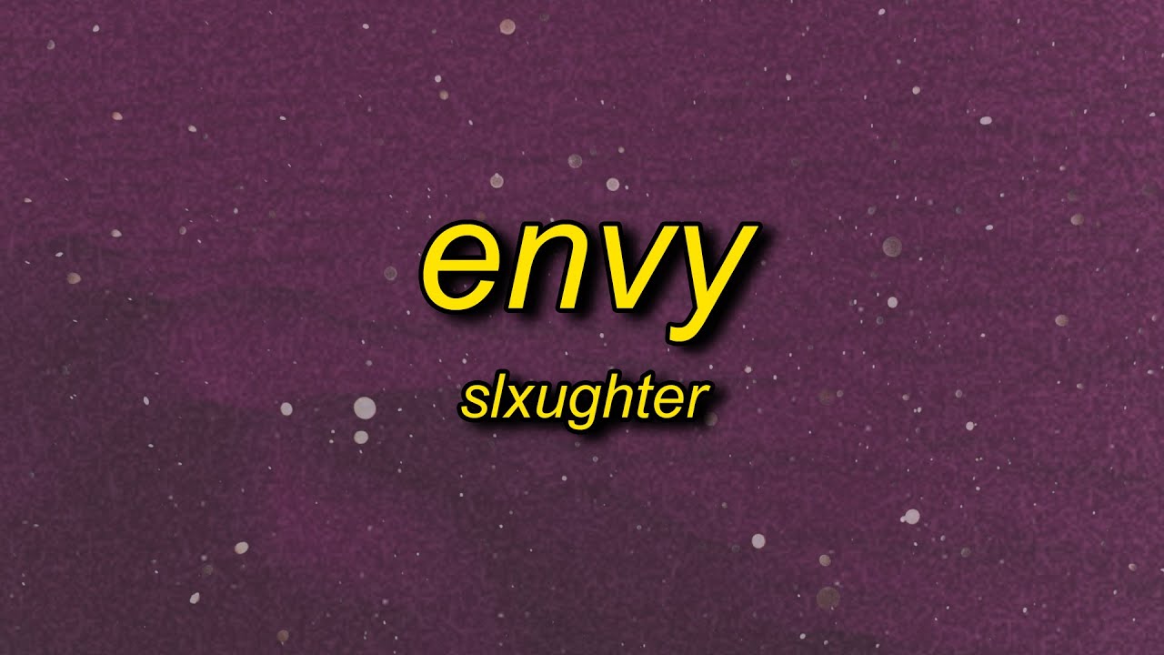 slxughter - envy (slowed)
