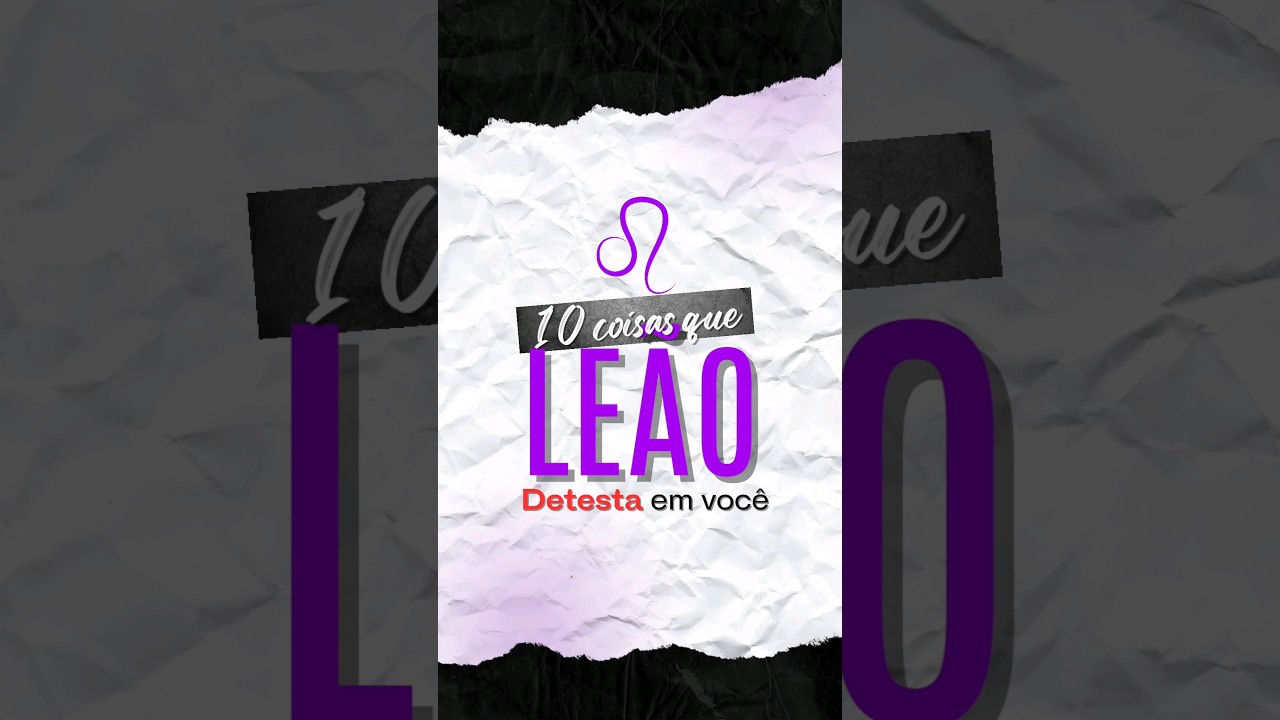 10 coisas que LE&Atilde;O detesta! #astrologia #zodiaco #top10 #leao #leoninos #signos