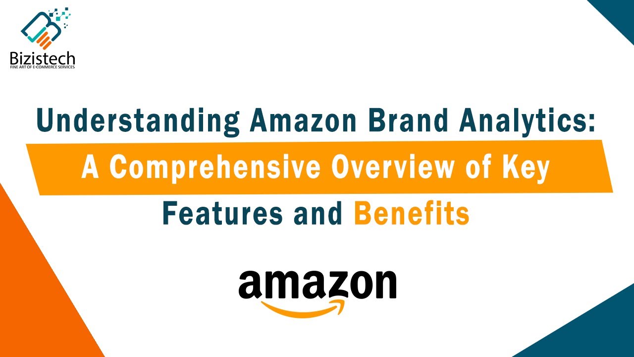 What is amazon brand analytics | How to use amazon brand analytics | Bizistech