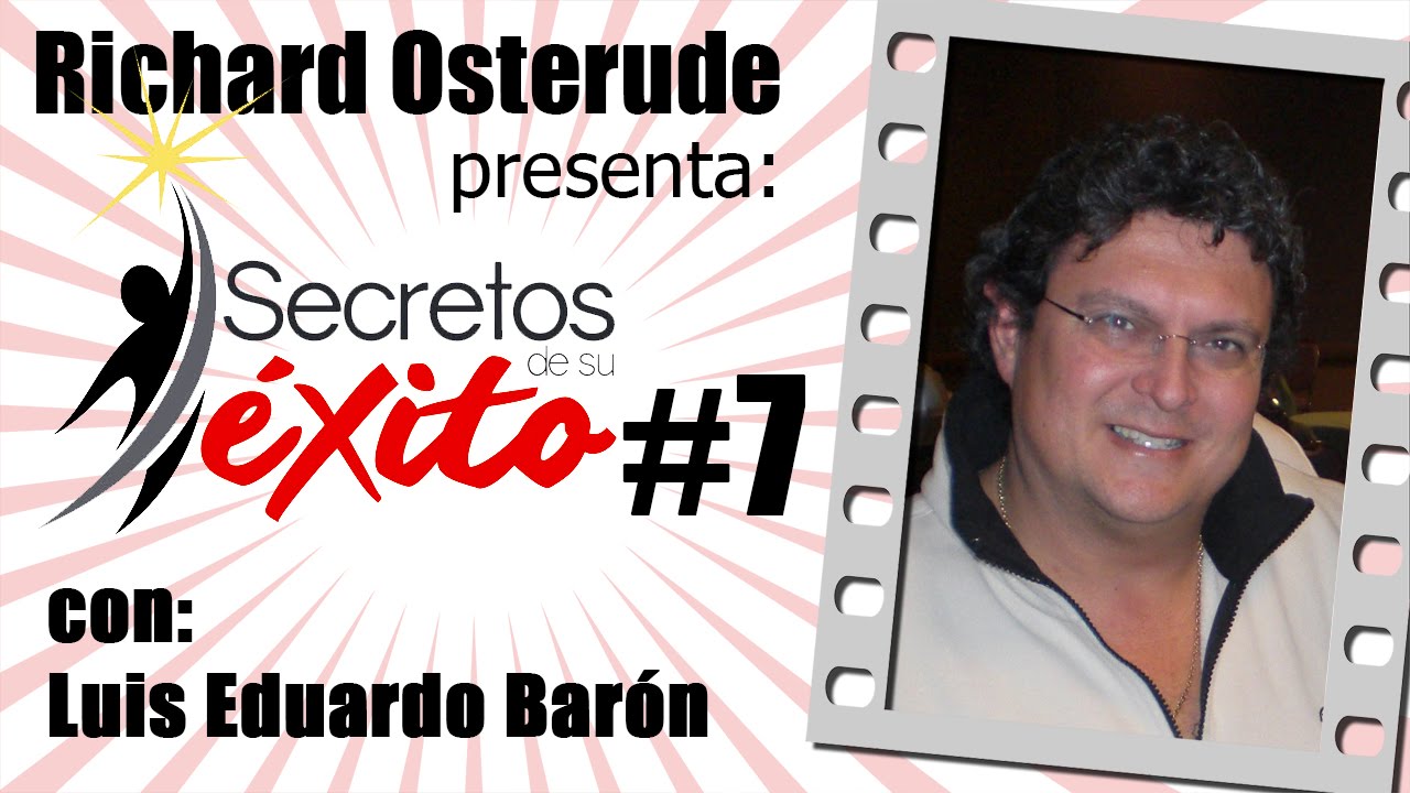 Luis Eduardo Baron - Secretos de su Exito #7