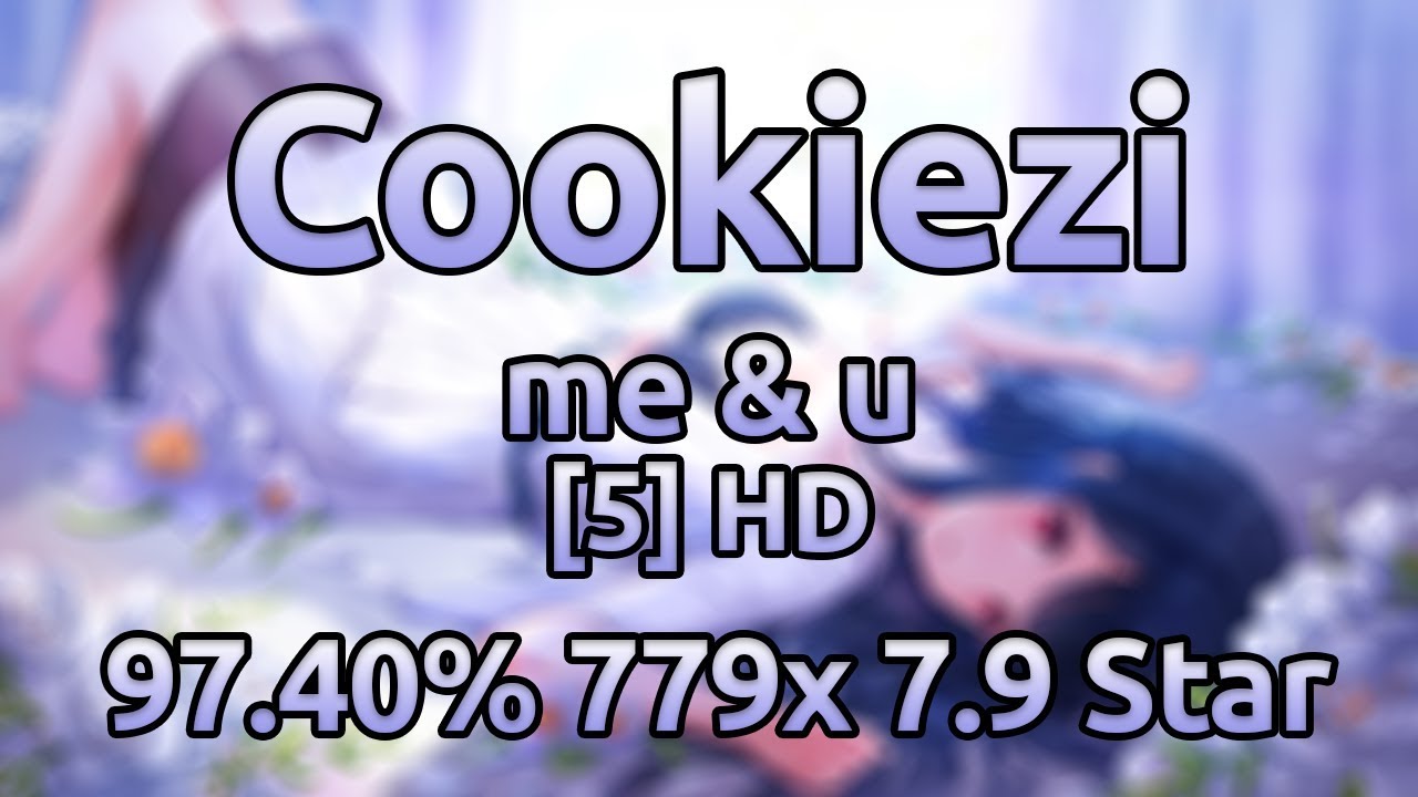 Cookiezi | succducc - me & u [5] HD 97.40% 779/1433x 13xMiss ★7.9
