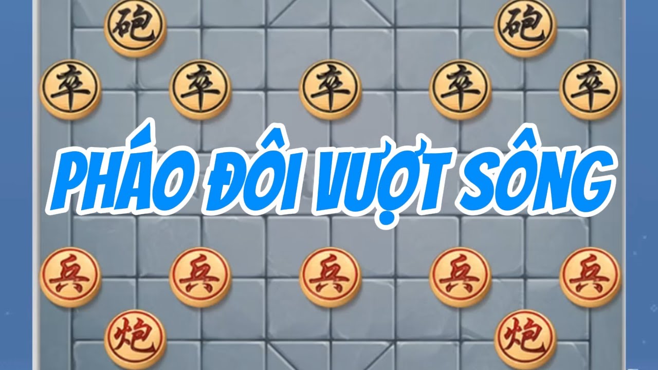 PHÁO ĐÔI VƯỢT SÔNG: Trận Chiến Của Những Bậc Kỳ Tài | Cờ Tướng Trung Dũng