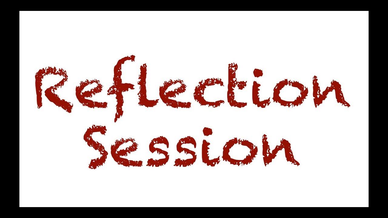 Reflection Session