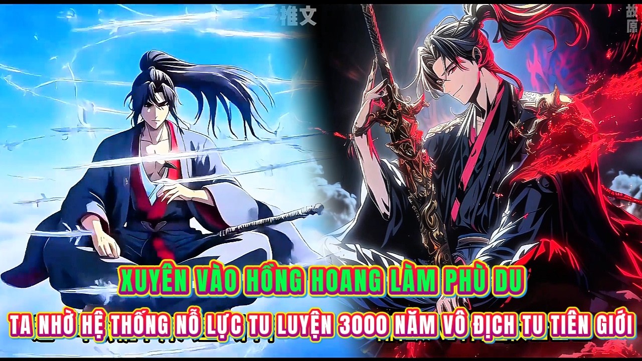 Xuyên vào Hồng Hoang làm phù du, ta nhờ hệ thống nỗ lực tu luyện 3000 năm vô địch tu tiên giới