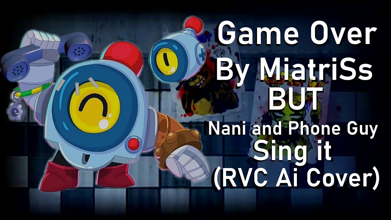 MiatriSs - Y.G.I.O. [Game Over], but Nani and Phone Guy sing it (RVC AI Cover)