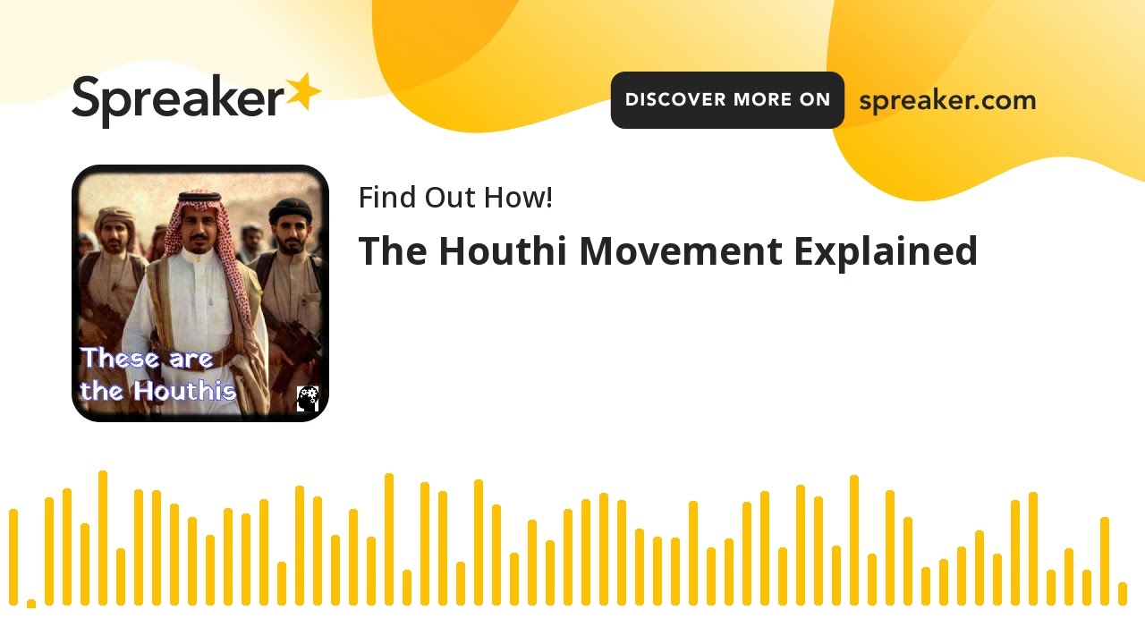 The Houthi Movement Explained