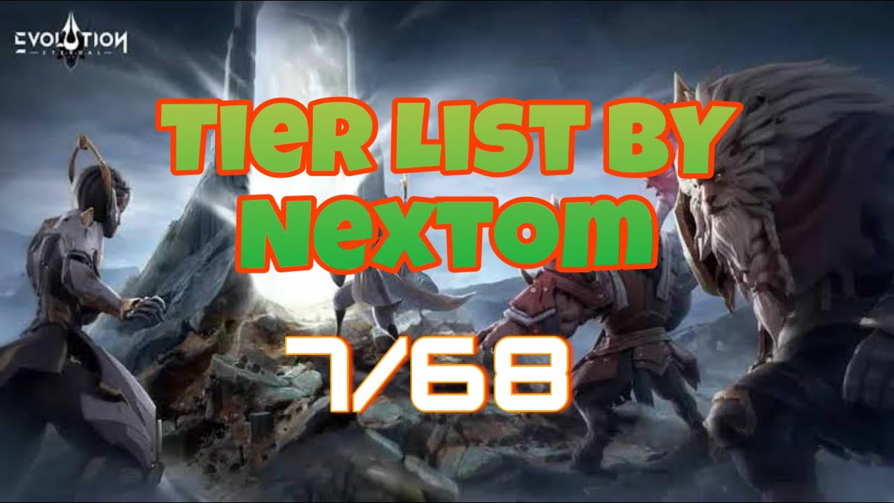 Tier List 7/68 By Nextom Eternal Evolution