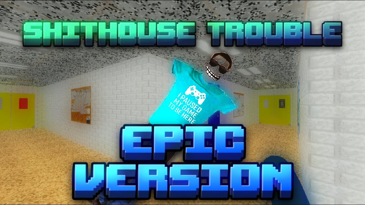 Shithouse Trouble | EPIC Version!